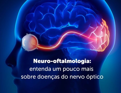 Neuro-Oftalmologia: Como está a sua saúde?