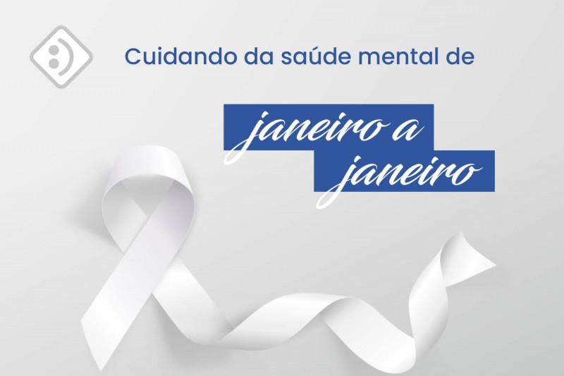 Janeiro Branco - Cuidando da saúde mental de janeiro a janeiro ...